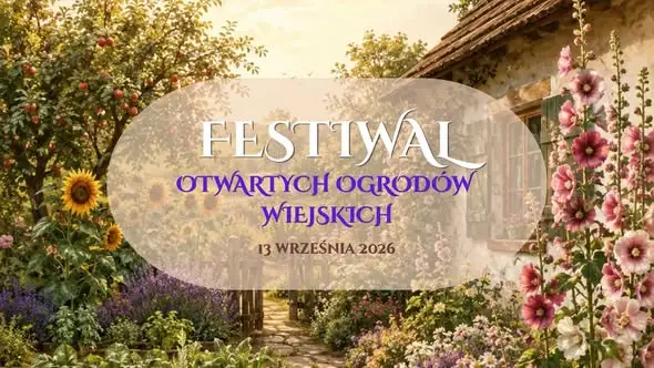 Festiwal Otwartych Ogrodów Wiejskich w gminie Szudziałowo – bezpłatne warsztaty i zwiedzanie zagród