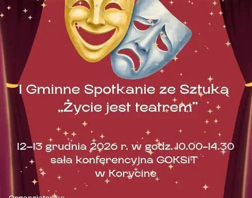 Korycin zaprasza na I Gminne Spotkanie ze Sztuką „Życie jest teatrem”
